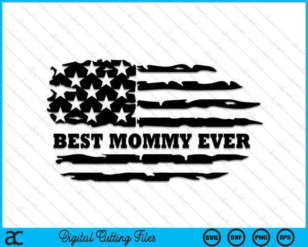 Best Mommy Ever Distressed American Flag SVG PNG Digital Cutting Files