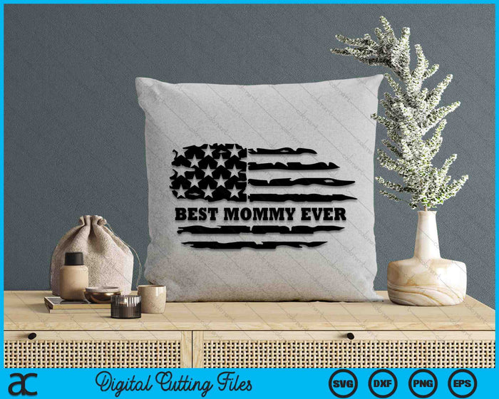 Best Mommy Ever Distressed American Flag SVG PNG Digital Cutting Files Best Mommy Ever Distressed American Flag SVG PNG Digital Cutting Files