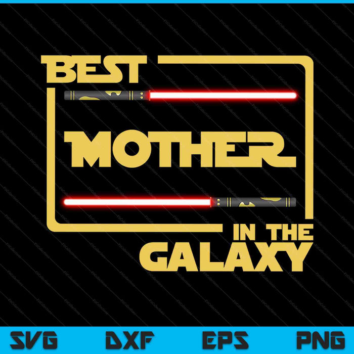 Best Mother In The Galaxy SVG PNG Cutting Printable Files