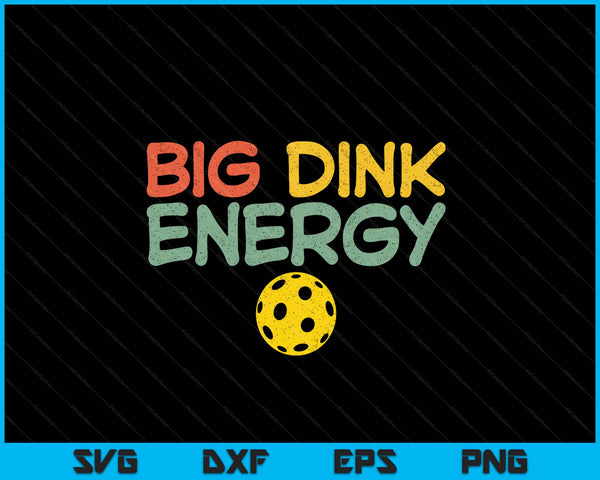 Big Dink Energy Pickleball Pickle Ball Lover Men Retro SVG PNG Digital Cutting Files