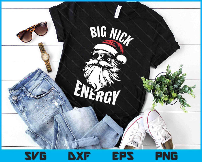 Big Nick Energy Funny Santa Christmas SVG PNG Digital Printable Files Big Nick Energy Funny Santa Christmas SVG PNG Digital Printable Files