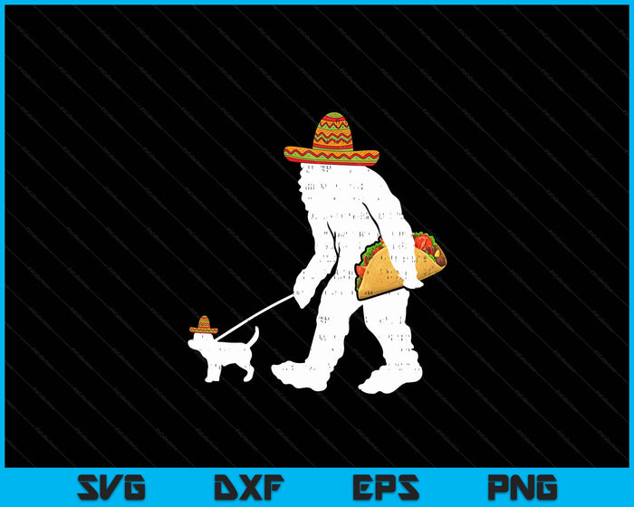 Bigfoot Sasquatch Taco Chihuahua Cinco De Mayo Mexican SVG PNG Digital Cutting Files