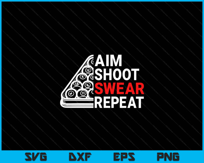 Billiard Pool Aim Shoot Swear Repeat SVG PNG Digital Cutting Files Billiard Pool Aim Shoot Swear Repeat SVG PNG Digital Cutting Files