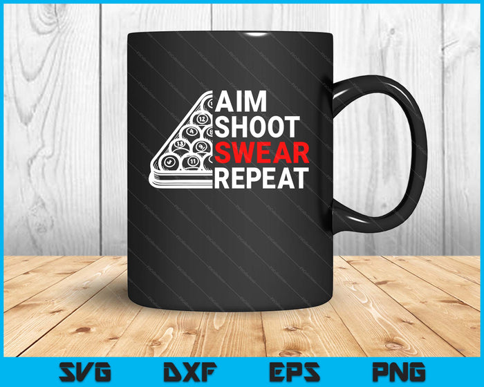 Billiard Pool Aim Shoot Swear Repeat SVG PNG Digital Cutting Files Billiard Pool Aim Shoot Swear Repeat SVG PNG Digital Cutting Files