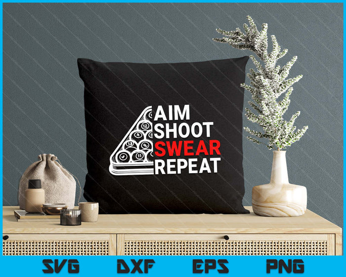 Billiard Pool Aim Shoot Swear Repeat SVG PNG Digital Cutting Files Billiard Pool Aim Shoot Swear Repeat SVG PNG Digital Cutting Files
