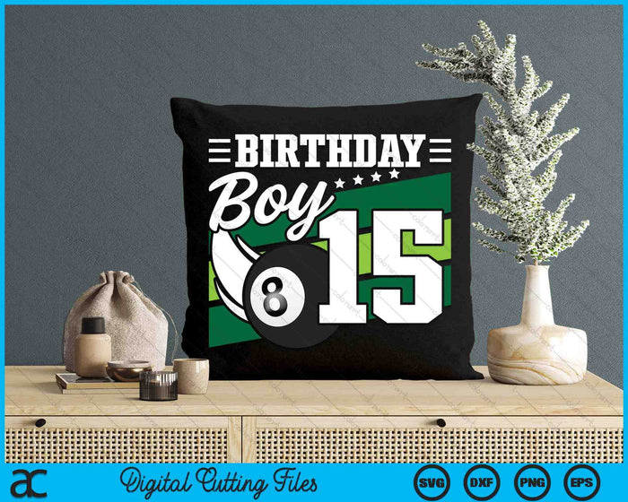 Birthday Boy 15 Years Old Pool Lover Birthday SVG PNG Digital Cutting Files Birthday Boy 15 Years Old Pool Lover Birthday SVG PNG Digital Cutting Files