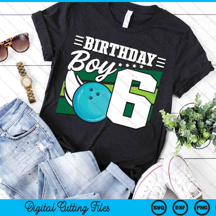 Birthday Boy 6 Years Old Bowling Ball Lover Birthday SVG PNG Digital Cutting Files Birthday Boy 6 Years Old Bowling Ball Lover Birthday SVG PNG Digital Cutting Files