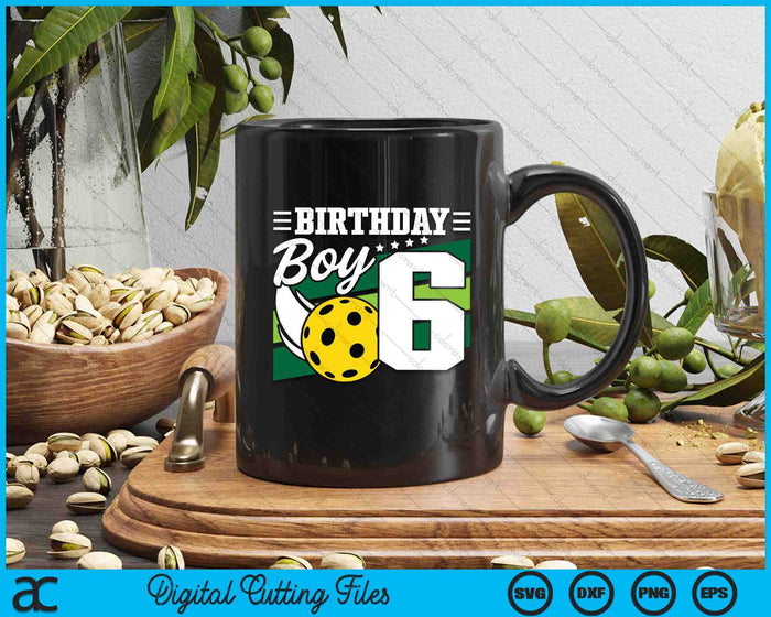 Birthday Boy 6 Years Old Pickleball Lover Birthday SVG PNG Digital Cutting Files Birthday Boy 6 Years Old Pickleball Lover Birthday SVG PNG Digital Cutting Files
