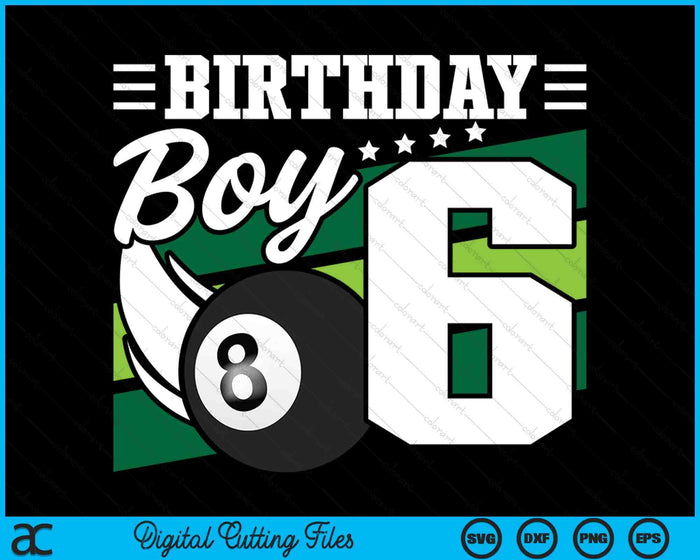 Birthday Boy 6 Years Old Pool Lover Birthday SVG PNG Digital Cutting Files Birthday Boy 6 Years Old Pool Lover Birthday SVG PNG Digital Cutting Files
