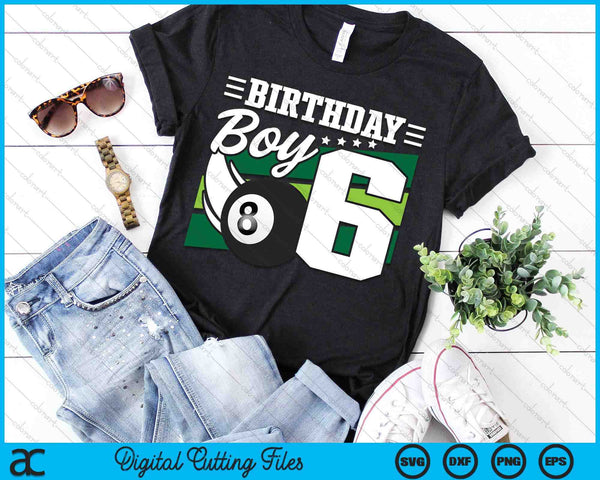 Birthday Boy 6 Years Old Pool Lover Birthday SVG PNG Digital Cutting Files