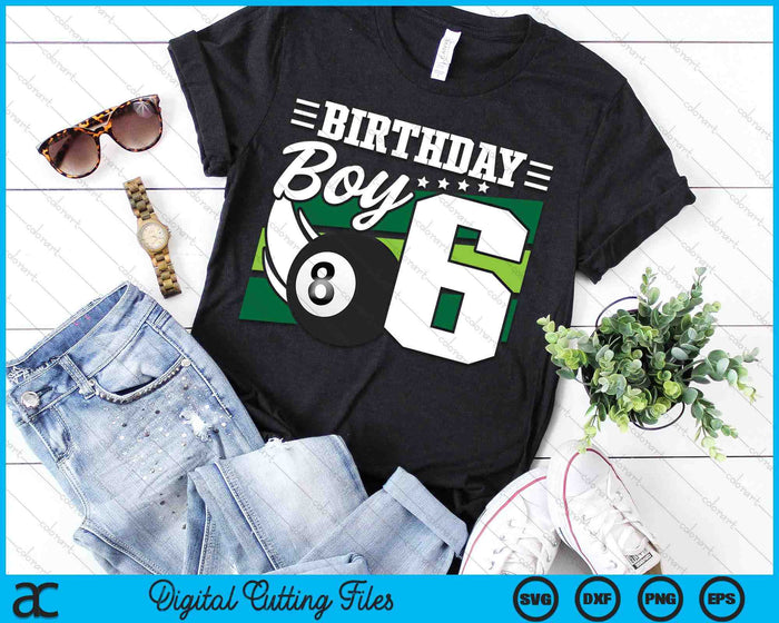 Birthday Boy 6 Years Old Pool Lover Birthday SVG PNG Digital Cutting Files Birthday Boy 6 Years Old Pool Lover Birthday SVG PNG Digital Cutting Files
