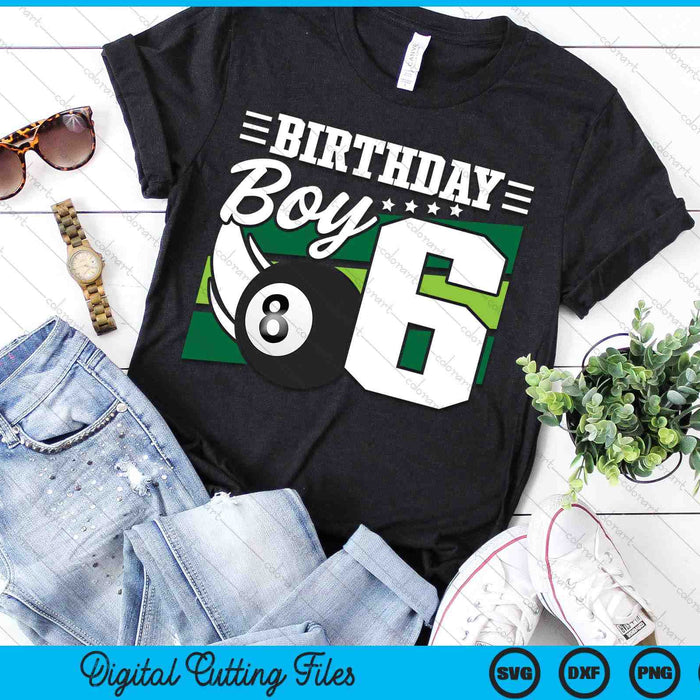 Birthday Boy 6 Years Old Pool Lover Birthday SVG PNG Digital Cutting Files Birthday Boy 6 Years Old Pool Lover Birthday SVG PNG Digital Cutting Files