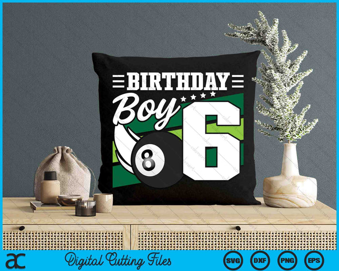 Birthday Boy 6 Years Old Pool Lover Birthday SVG PNG Digital Cutting Files Birthday Boy 6 Years Old Pool Lover Birthday SVG PNG Digital Cutting Files