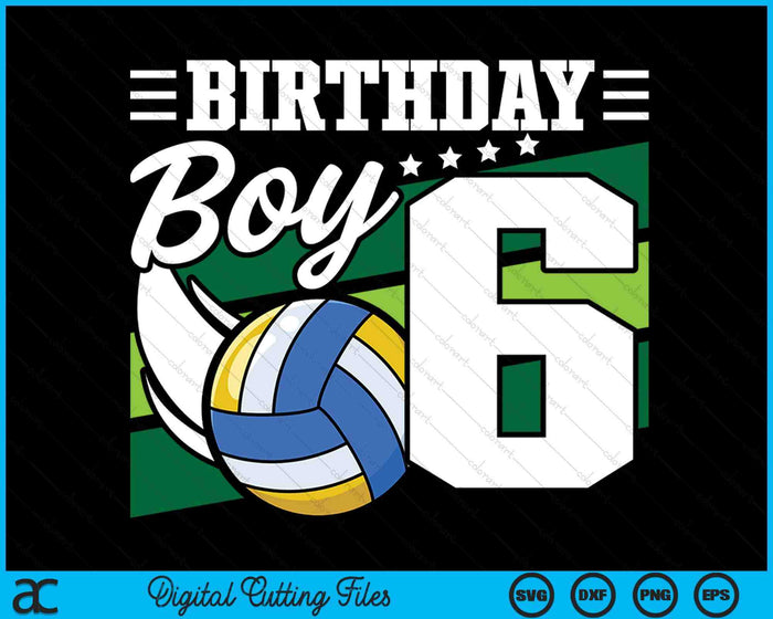 Birthday Boy 6 Years Old Volleyball Lover Birthday SVG PNG Digital Cutting Files Birthday Boy 6 Years Old Volleyball Lover Birthday SVG PNG Digital Cutting Files