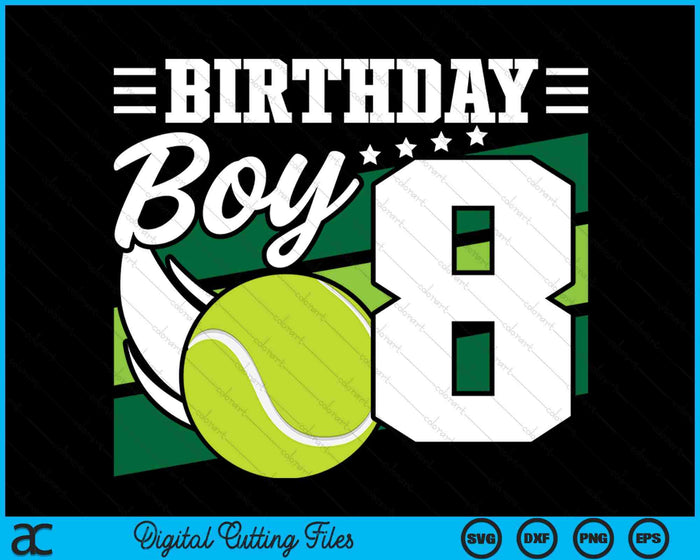 Birthday Boy 8 Years Old Tennis Lover Birthday SVG PNG Digital Cutting Files Birthday Boy 8 Years Old Tennis Lover Birthday SVG PNG Digital Cutting Files