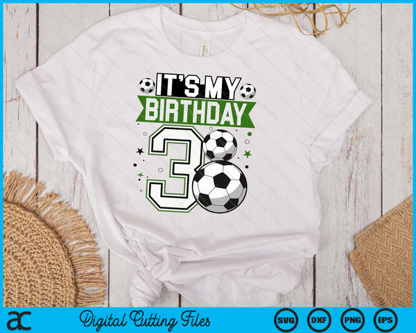 Birthday Boy Tees 3 Soccer Its My 3rd Birthday Boys Soccer SVG PNG Digital Printable Files