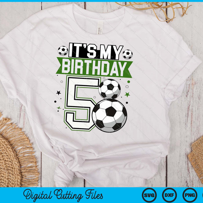 Birthday Boy Tees 5 Soccer Its My 5th Birthday Boys Soccer SVG PNG Digital Printable Files Birthday Boy Tees 5 Soccer Its My 5th Birthday Boys Soccer SVG PNG Digital Printable Files