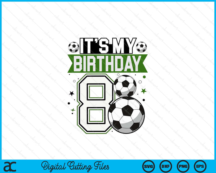 Birthday Boy Tees 8 Soccer Its My 8th Birthday Boys Soccer SVG PNG Digital Printable Files Birthday Boy Tees 8 Soccer Its My 8th Birthday Boys Soccer SVG PNG Digital Printable Files