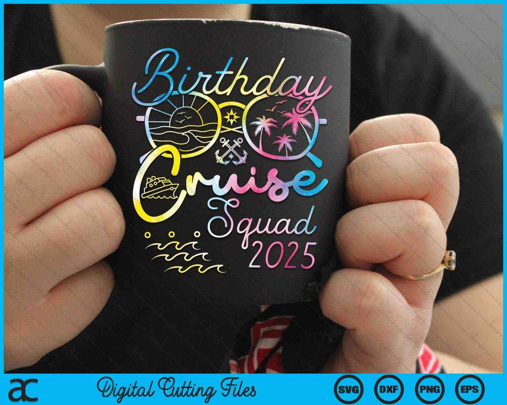 Birthday Cruise Squad 2025 Vacation Tie Dye Family SVG Cutting Files