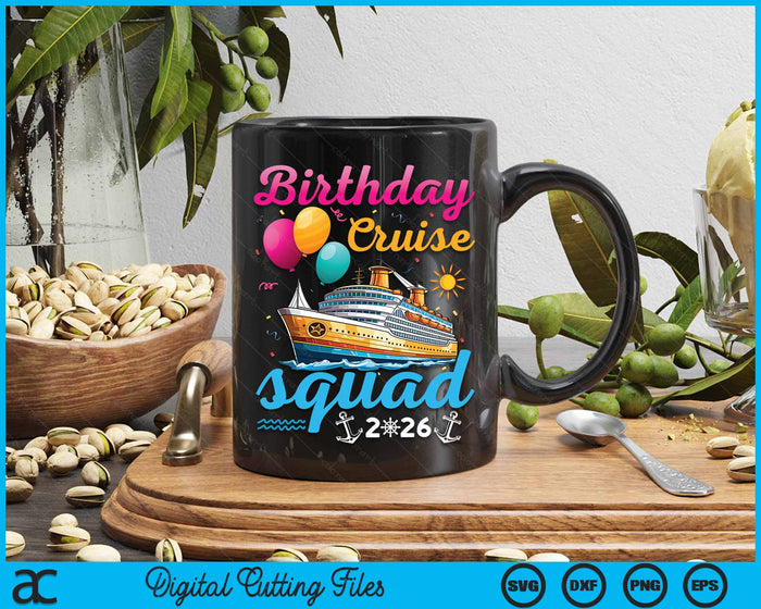 Birthday Cruise Squad 2026 Cruise Birthday Party Vacation SVG PNG Digital Cutting Files Birthday Cruise Squad 2026 Cruise Birthday Party Vacation SVG PNG Digital Cutting Files