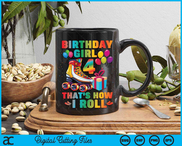 Birthday Girl That's How I Roll Roller Skates 4th Birthday SVG PNG Digital Cutting Files Birthday Girl That's How I Roll Roller Skates 4th Birthday SVG PNG Digital Cutting Files