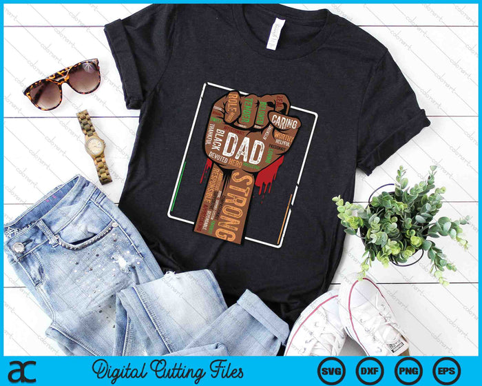 Black Dad Strong African American Melanin Pride Black History Month SVG PNG Digital Cutting Files Black Dad Strong African American Melanin Pride Black History Month SVG PNG Digital Cutting Files
