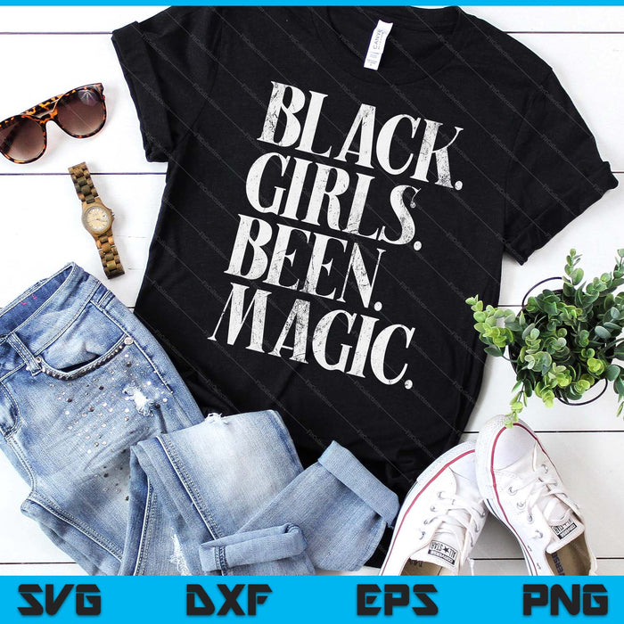 Black Girls Been Magic Melanin African American History SVG PNG Digital Printable Files