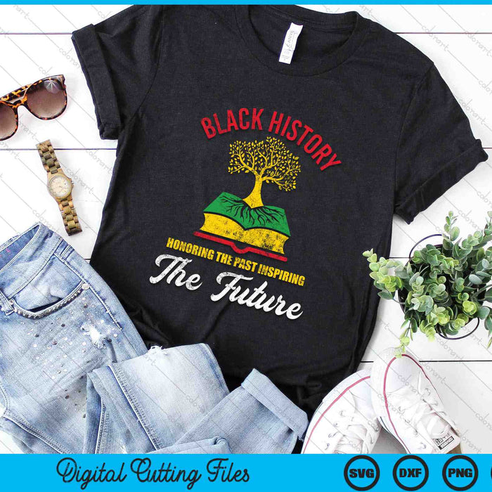 Black History Honoring The Past Inspiring The Future Black History Month SVG PNG Digital Cutting Files