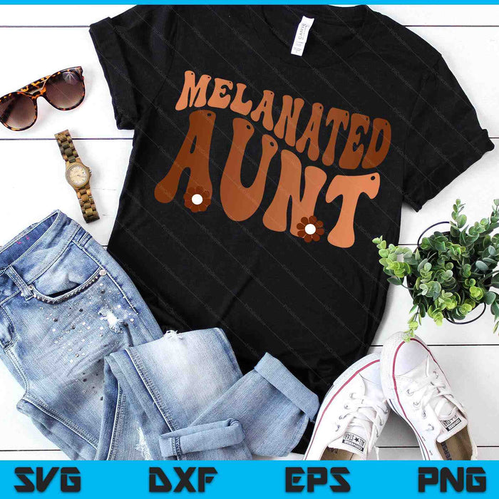 Black Melanated Aunt Black History Month SVG PNG Digital Printable Files Black Melanated Aunt Black History Month SVG PNG Digital Printable Files