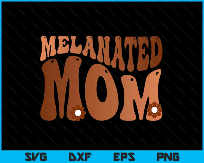 Black Melanated Mom Black History Month SVG PNG Digital Printable Files Black Melanated Mom Black History Month SVG PNG Digital Printable Files