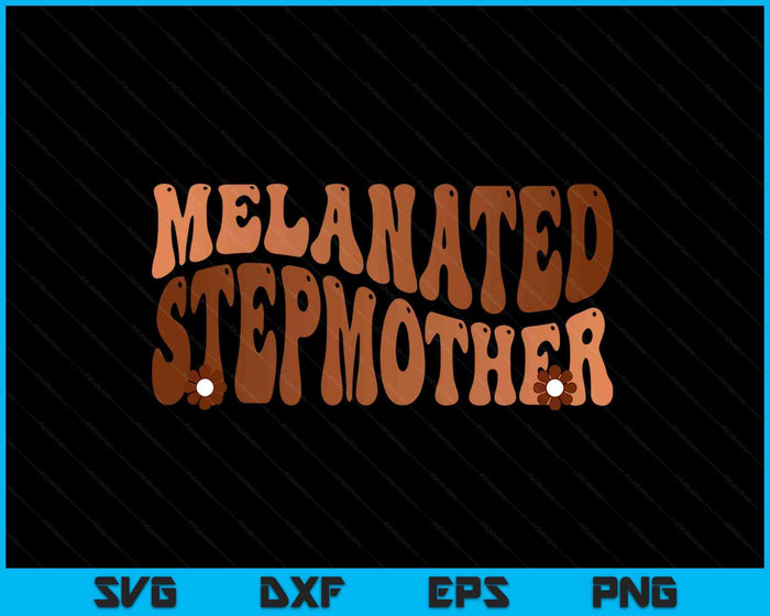 Black Melanated Stepmother Black History Month SVG PNG Digital Printable Files Black Melanated Stepmother Black History Month SVG PNG Digital Printable Files