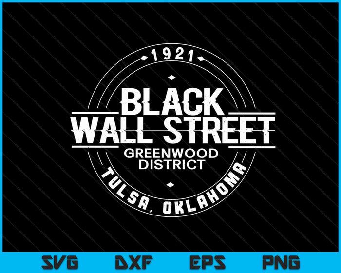 Black Wall Street Greenwood District Tulsa Oklahoma 1921 SVG PNG Digital Cutting Files Black Wall Street Greenwood District Tulsa Oklahoma 1921 SVG PNG Digital Cutting Files