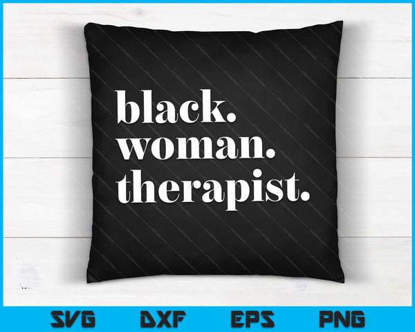 Black Woman Therapist Black Counselor Black Therapist SVG PNG Digital Cutting Files