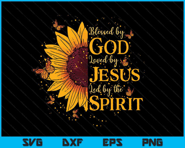 Blessed By God Loved By Jesus Sunflower SVG PNG Digital Cutting Files