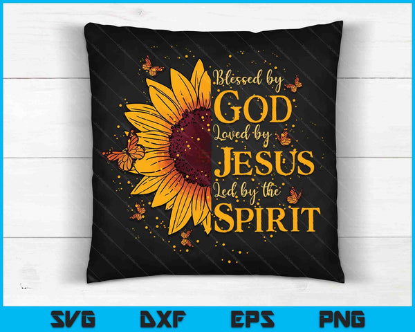 Blessed By God Loved By Jesus Sunflower SVG PNG Digital Cutting Files