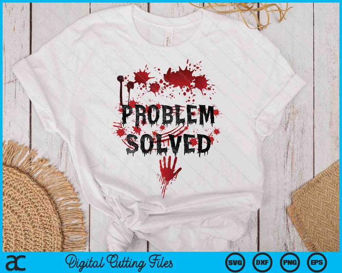 Bloody Problem Solved Halloween SVG PNG Digital Printable Files Bloody Problem Solved Halloween SVG PNG Digital Printable Files