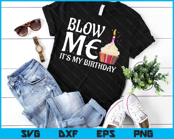 Blow Me It's My Birthday Funny Party Funny Tee SVG PNG Digital Printable Files