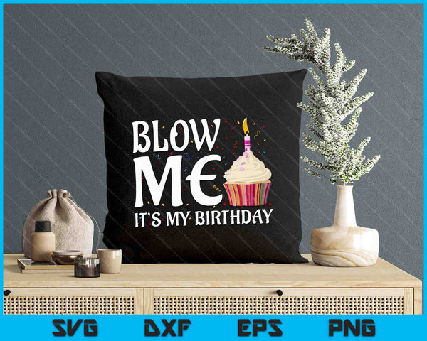 Blow Me It's My Birthday Funny Party Funny Tee SVG PNG Digital Printable Files