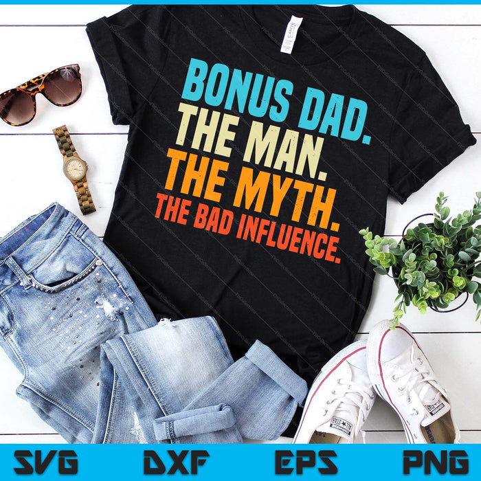 Bonus Dad Man Myth Bad Influence Funny Fathers Day Stepdad SVG PNG Digital Printable Files Bonus Dad Man Myth Bad Influence Funny Fathers Day Stepdad SVG PNG Digital Printable Files