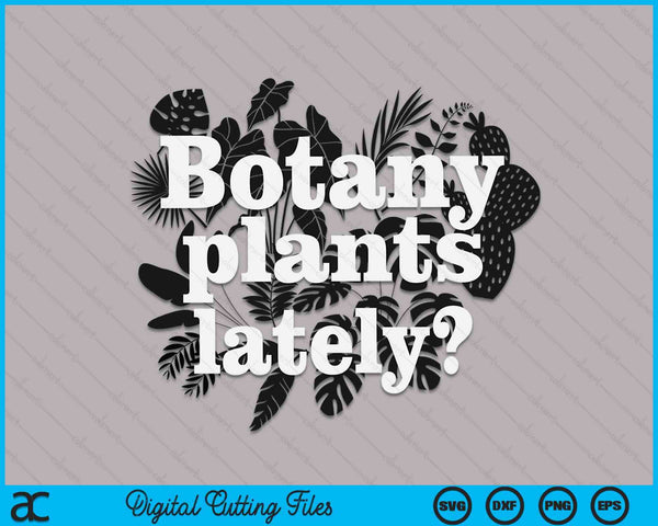 Botany Plants Lately Plant Collector Spring Gardener SVG PNG Digital Cutting Files