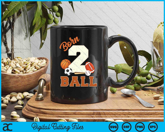 Born 2 Ball 2nd Birthday Sports 2 Year Old Boy SVG PNG Digital Printable Files Born 2 Ball 2nd Birthday Sports 2 Year Old Boy SVG PNG Digital Printable Files