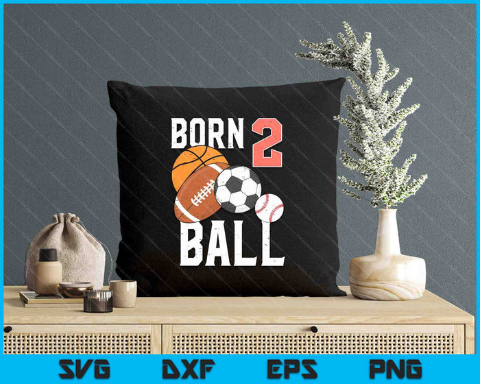 Born Basketball Football 2nd Birthday Toddler Boy Kid SVG PNG Digital Printable Files Born Basketball Football 2nd Birthday Toddler Boy Kid SVG PNG Digital Printable Files