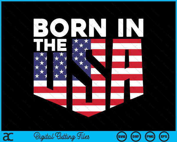Born in the USA SVG PNG Digital Cutting Files