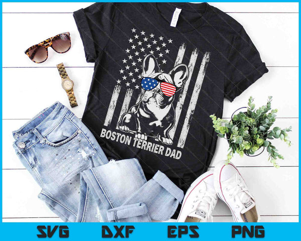 Boston Terrier Dad American Flag 4th Of July SVG PNG Digital Cutting Files