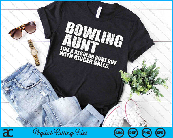 Bowling Aunt Like A Regular Aunt But Bigger Balls Bowling Aunt SVG PNG Cutting Printable Files