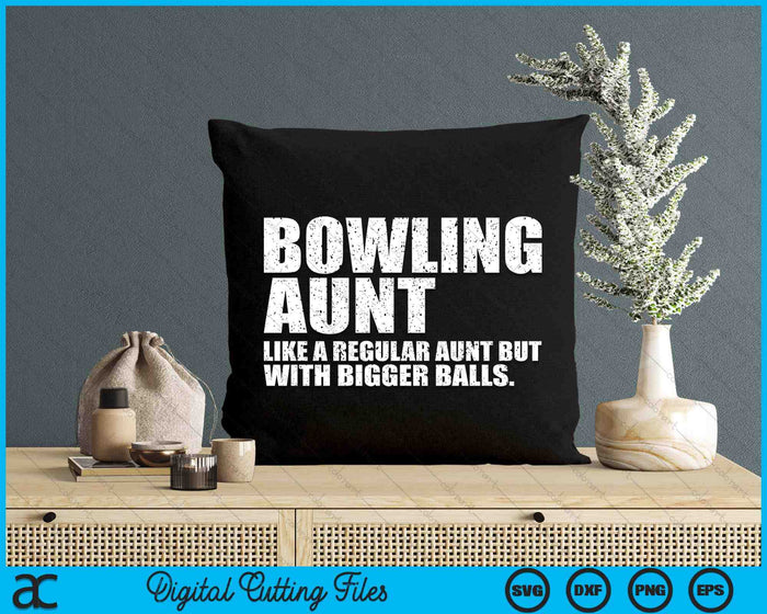 Bowling Aunt Like A Regular Aunt But Bigger Balls Bowling Aunt SVG PNG Cutting Printable Files Bowling Aunt Like A Regular Aunt But Bigger Balls Bowling Aunt SVG PNG Cutting Printable Files