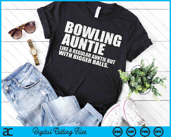 Bowling Auntie Like A Regular Auntie But Bigger Balls Bowling Auntie SVG PNG Cutting Printable Files