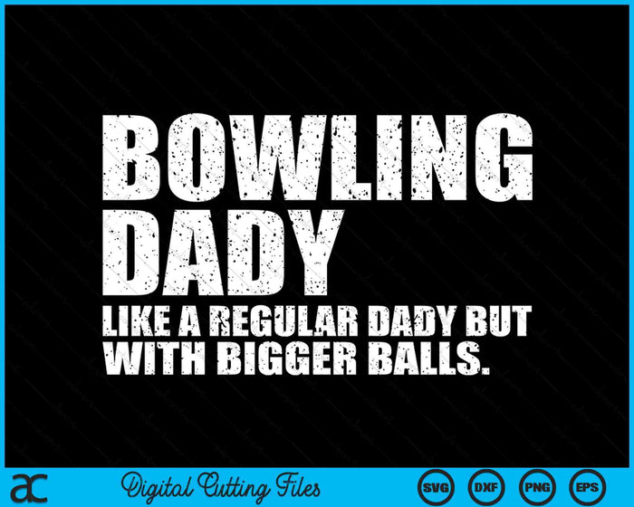 Bowling Dady Like A Regular Dady But Bigger Balls Bowling Dady SVG PNG Cutting Printable Files Bowling Dady Like A Regular Dady But Bigger Balls Bowling Dady SVG PNG Cutting Printable Files