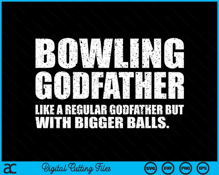 Bowling Godfather Like A Regular Godfather But Bigger Balls Bowling Godfather SVG PNG Cutting Printable Files Bowling Godfather Like A Regular Godfather But Bigger Balls Bowling Godfather SVG PNG Cutting Printable Files