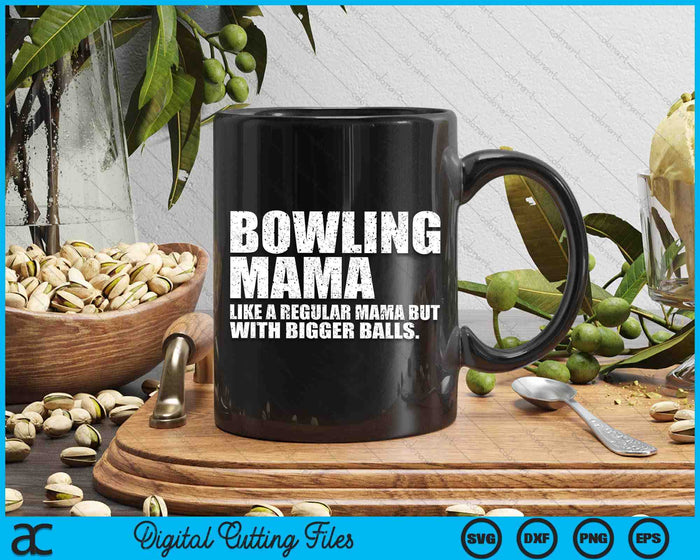 Bowling Mama Like A Regular Mama But Bigger Balls Bowling Mama SVG PNG Cutting Printable Files Bowling Mama Like A Regular Mama But Bigger Balls Bowling Mama SVG PNG Cutting Printable Files